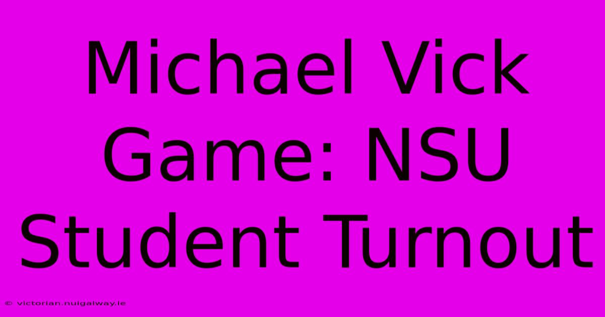 Michael Vick Game: NSU Student Turnout