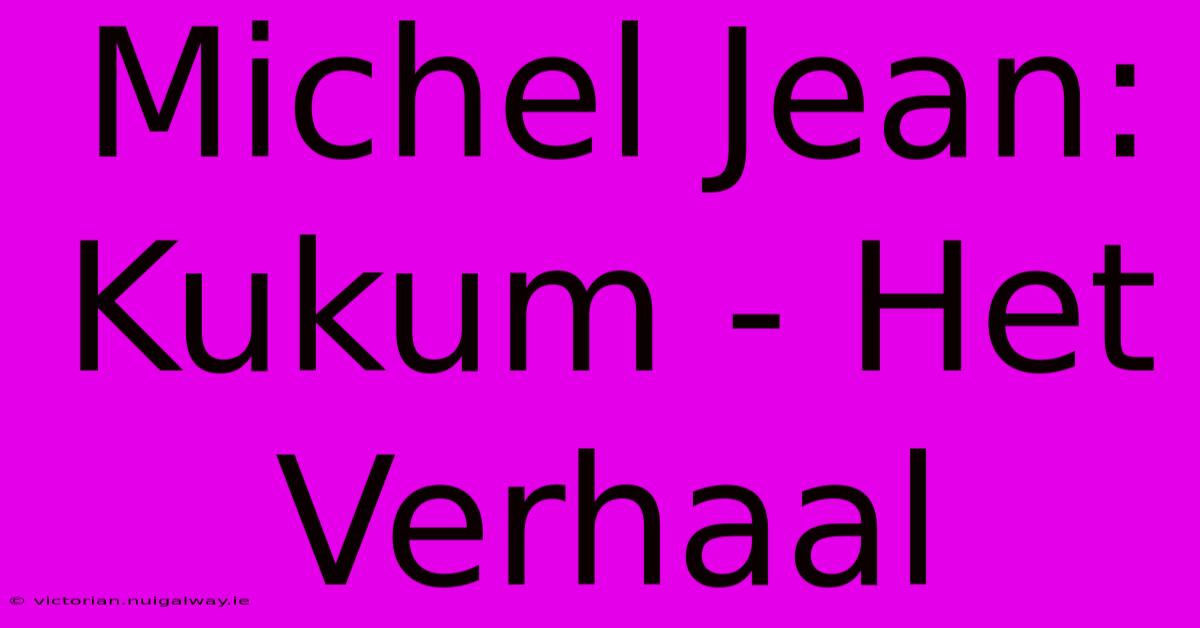 Michel Jean: Kukum - Het Verhaal 