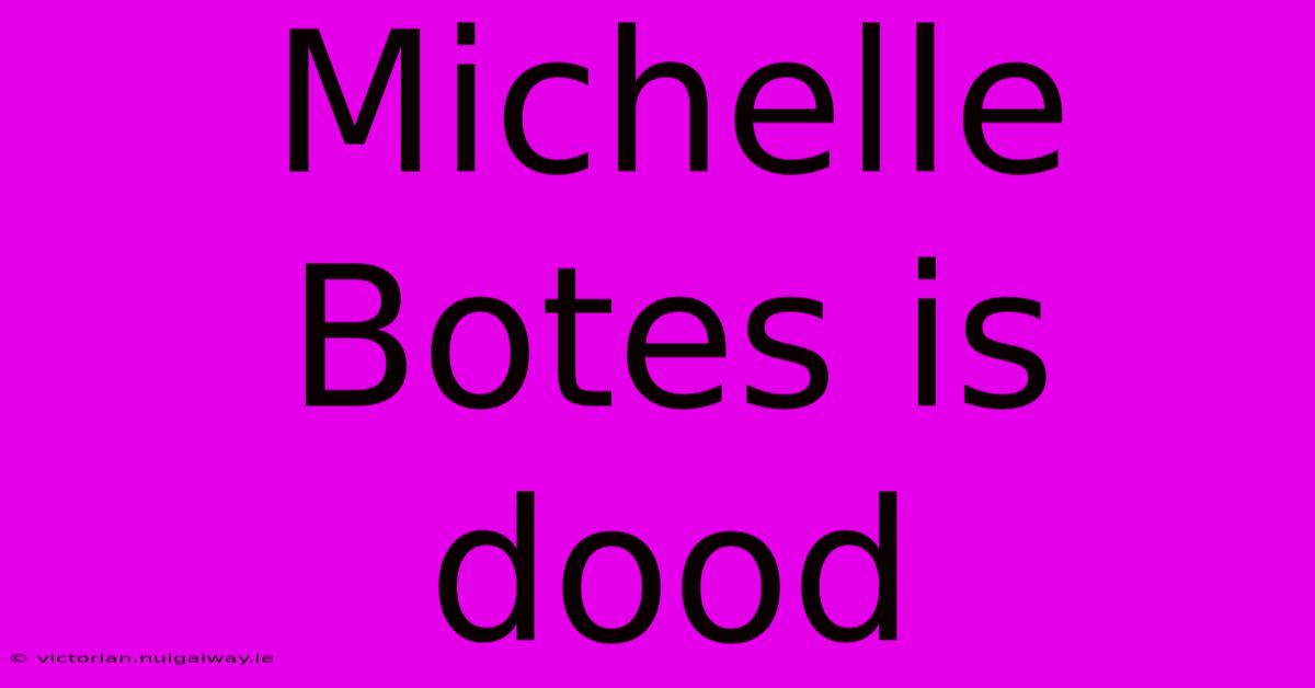 Michelle Botes Is Dood