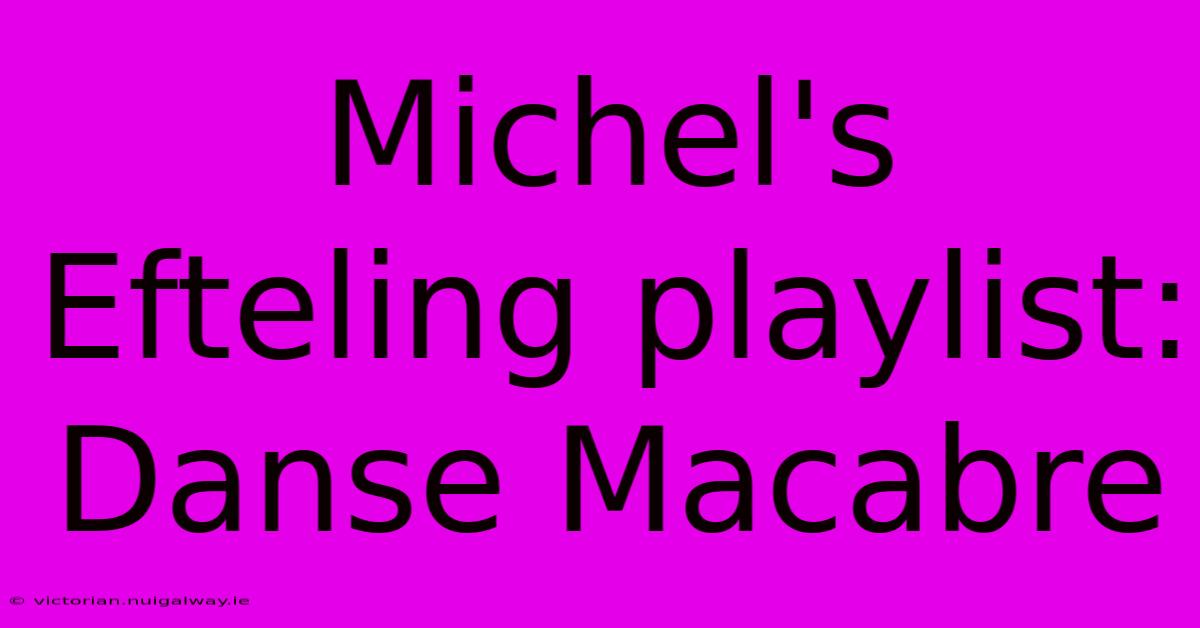 Michel's Efteling Playlist: Danse Macabre