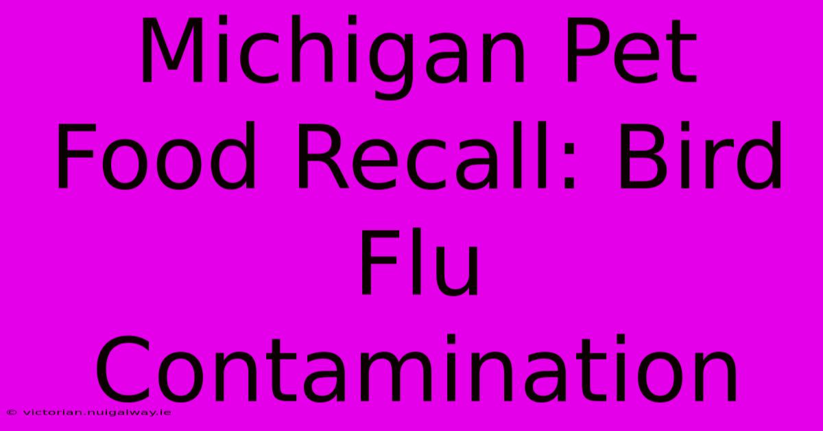 Michigan Pet Food Recall: Bird Flu Contamination