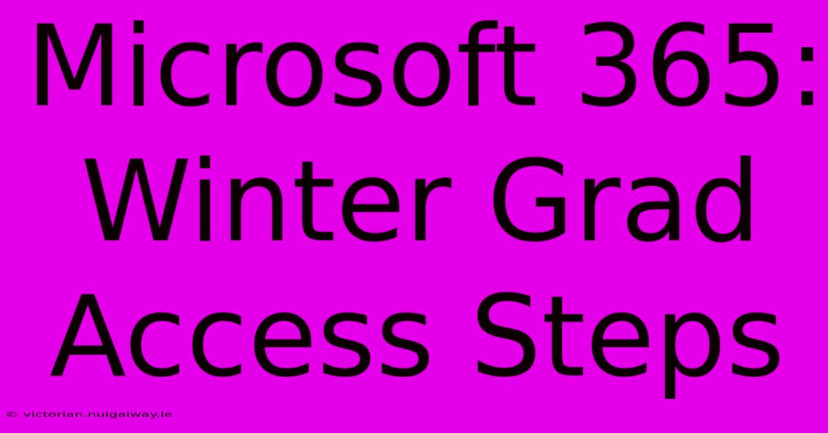 Microsoft 365: Winter Grad Access Steps