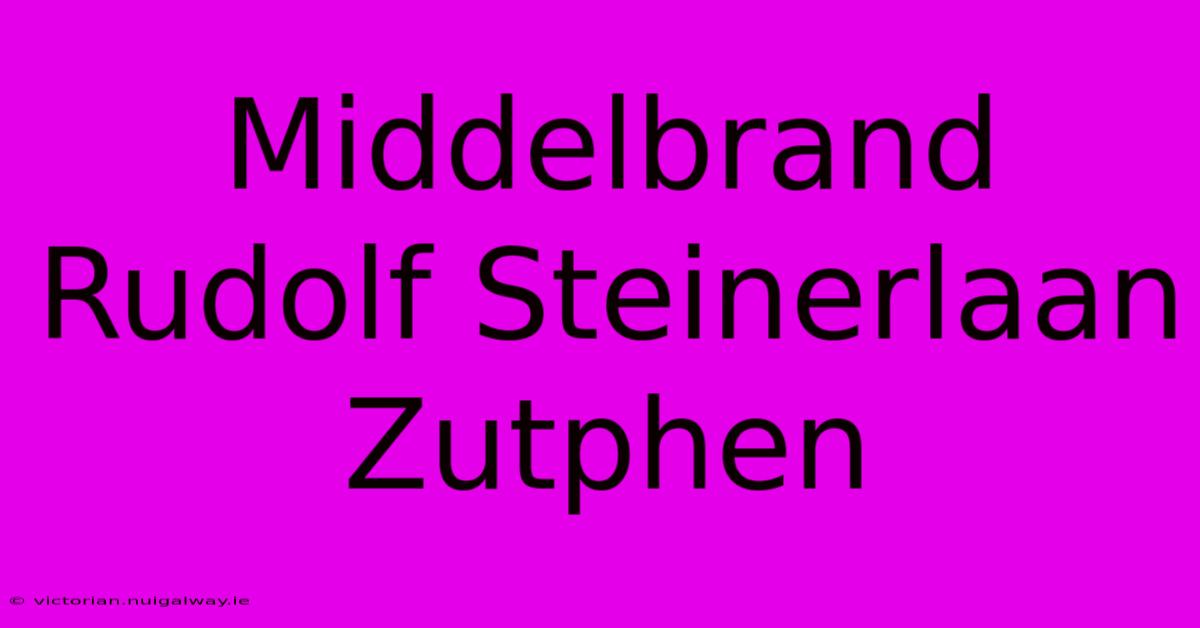 Middelbrand Rudolf Steinerlaan Zutphen