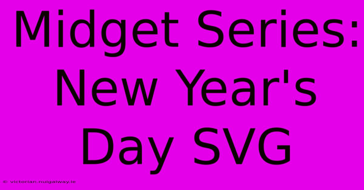 Midget Series: New Year's Day SVG