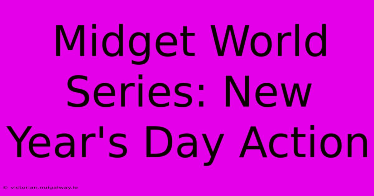 Midget World Series: New Year's Day Action