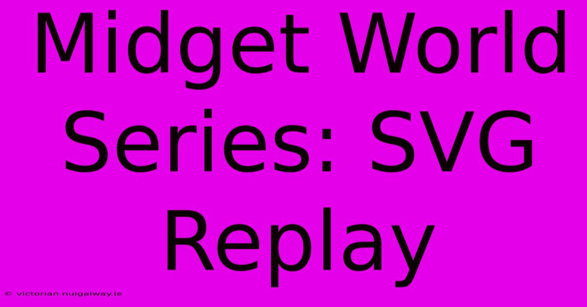 Midget World Series: SVG Replay