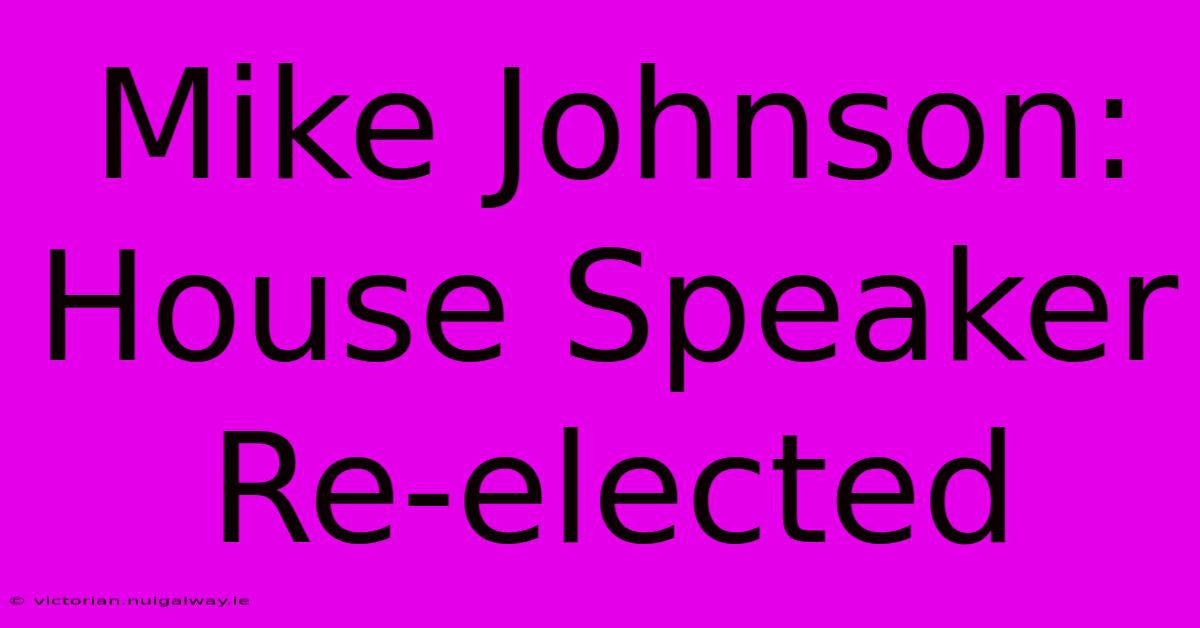 Mike Johnson: House Speaker Re-elected