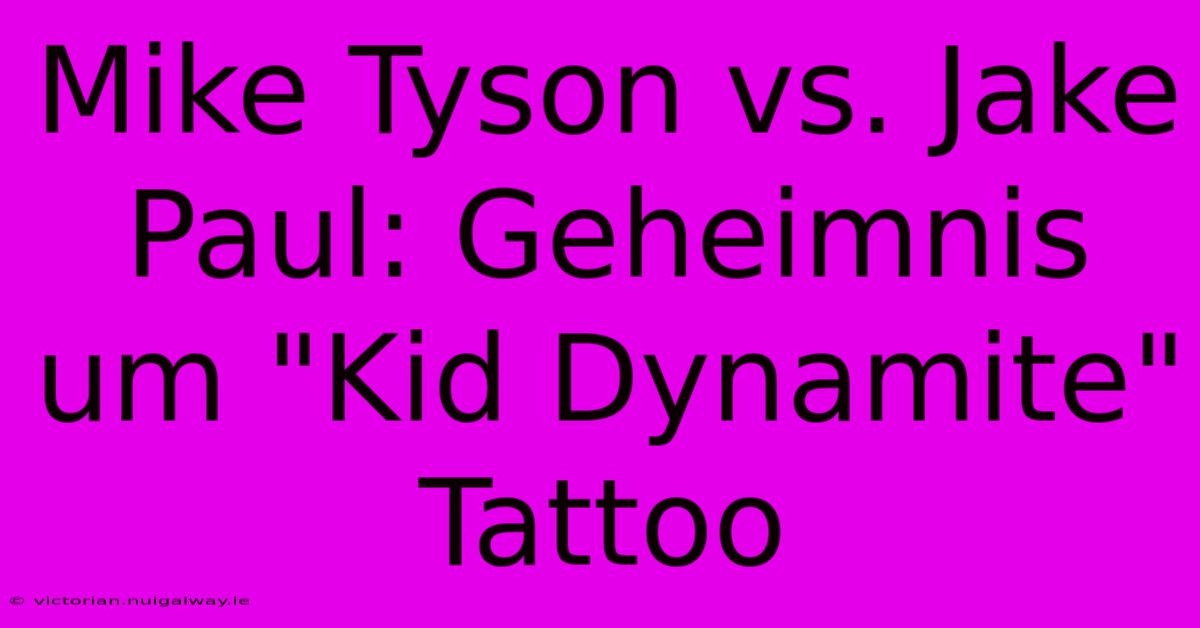 Mike Tyson Vs. Jake Paul: Geheimnis Um 