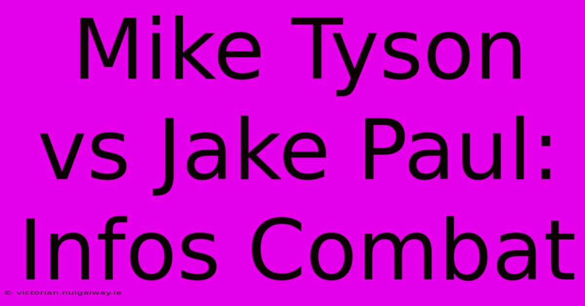 Mike Tyson Vs Jake Paul: Infos Combat