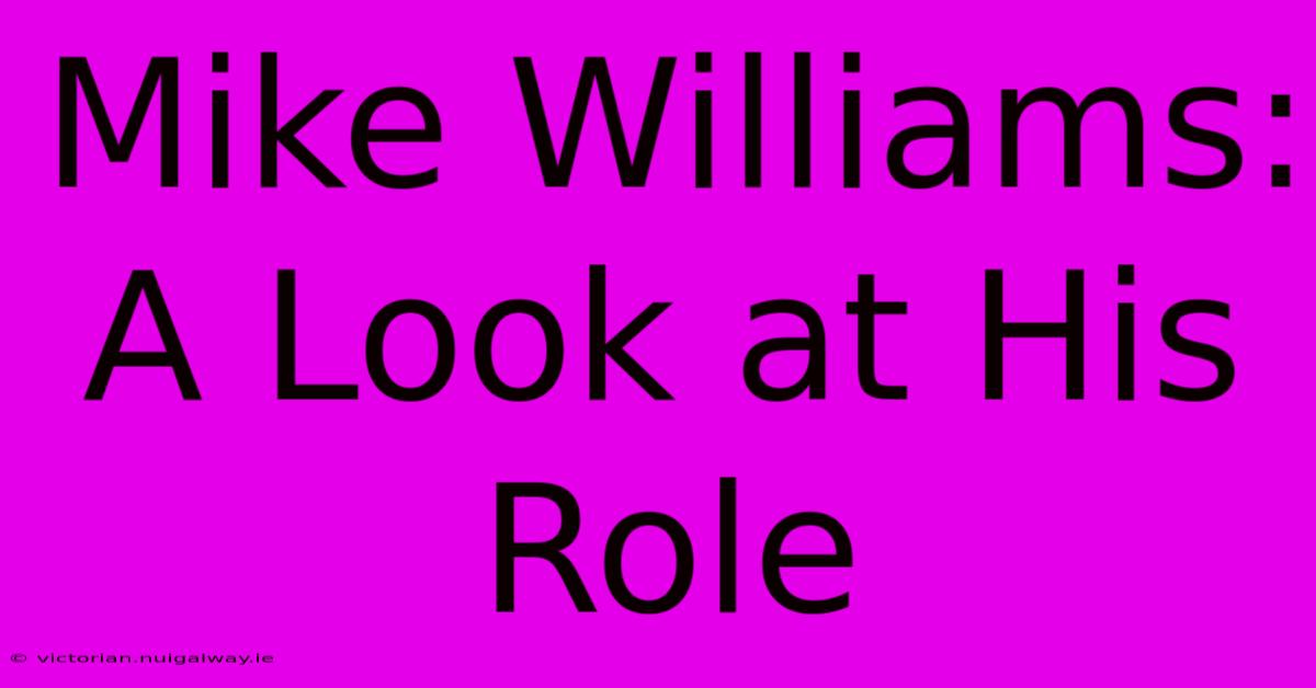 Mike Williams: A Look At His Role