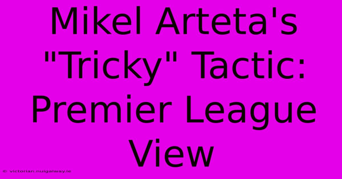 Mikel Arteta's 