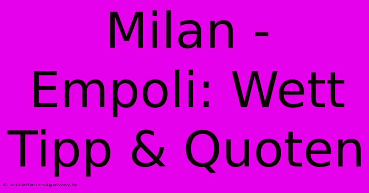 Milan - Empoli: Wett Tipp & Quoten