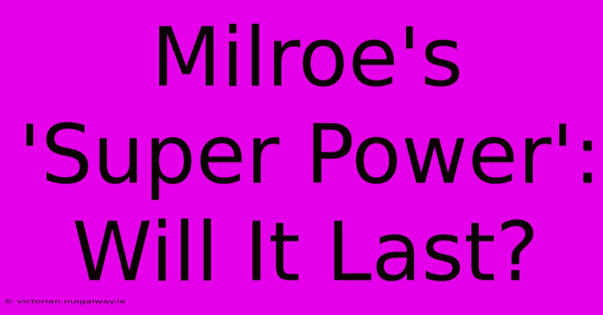 Milroe's 'Super Power': Will It Last? 