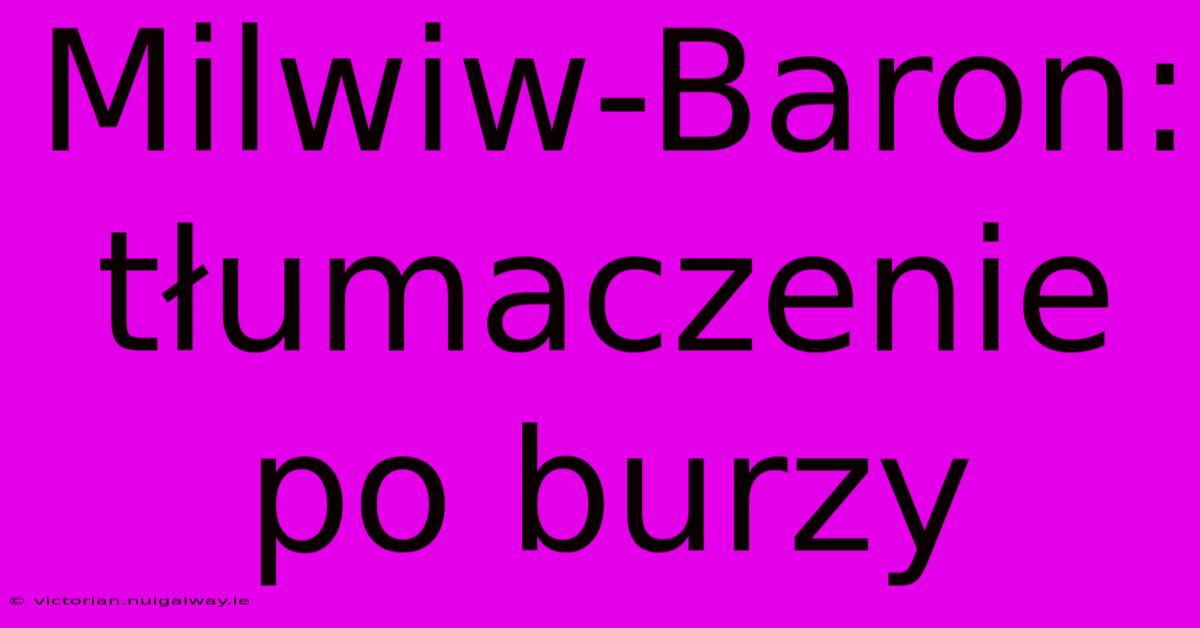 Milwiw-Baron: Tłumaczenie Po Burzy