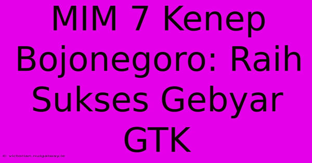 MIM 7 Kenep Bojonegoro: Raih Sukses Gebyar GTK