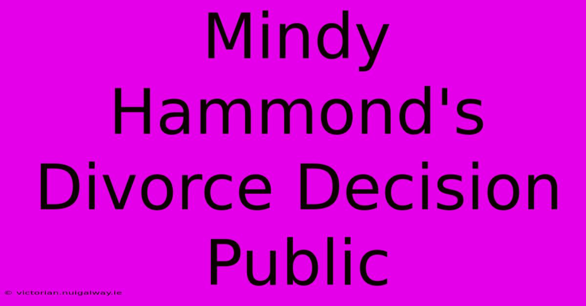 Mindy Hammond's Divorce Decision Public