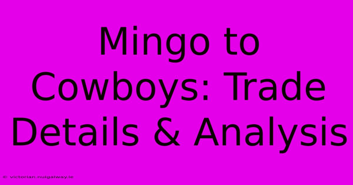 Mingo To Cowboys: Trade Details & Analysis