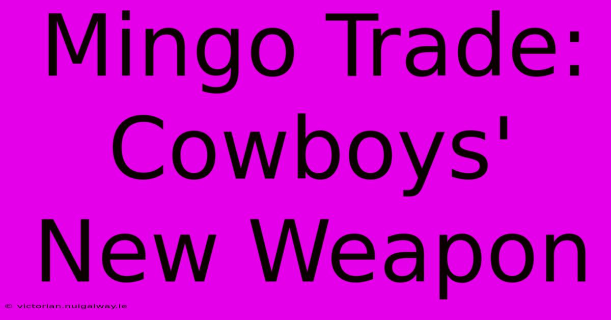 Mingo Trade: Cowboys' New Weapon