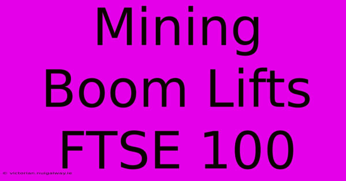 Mining Boom Lifts FTSE 100