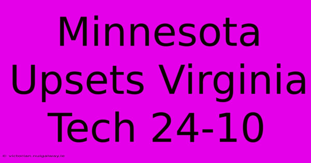 Minnesota Upsets Virginia Tech 24-10