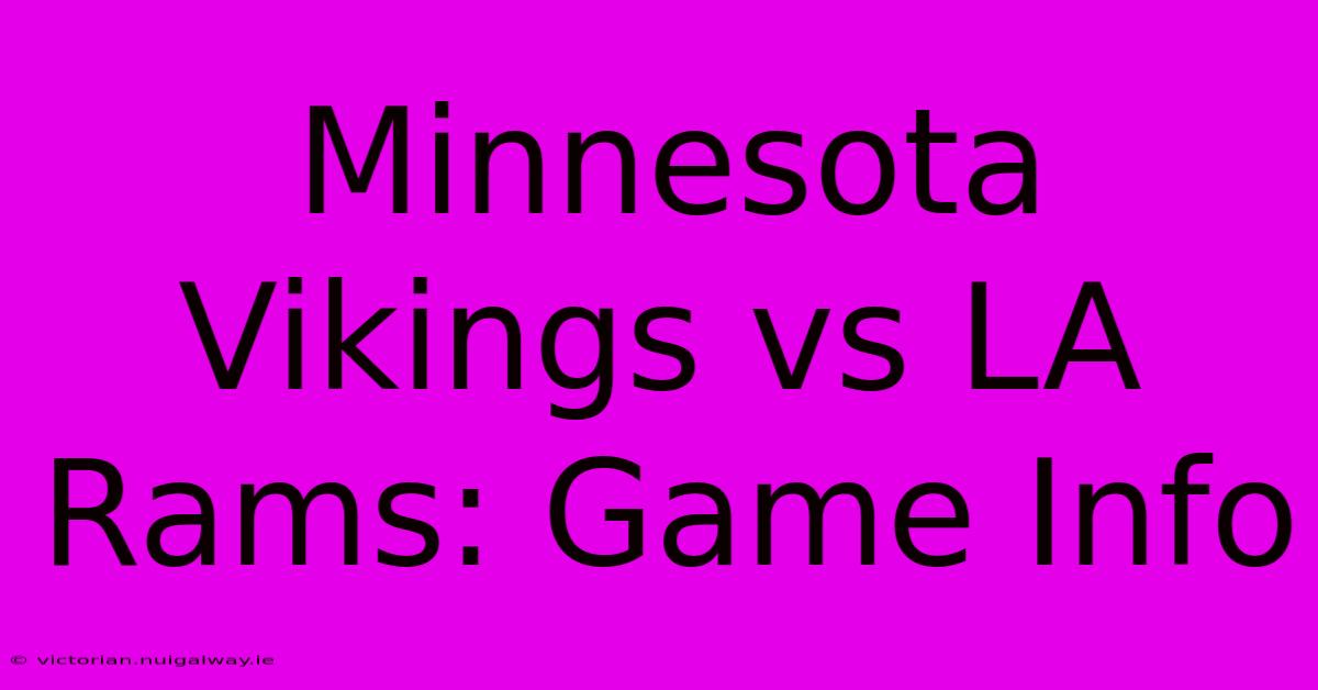 Minnesota Vikings Vs LA Rams: Game Info