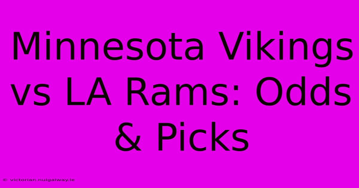 Minnesota Vikings Vs LA Rams: Odds & Picks