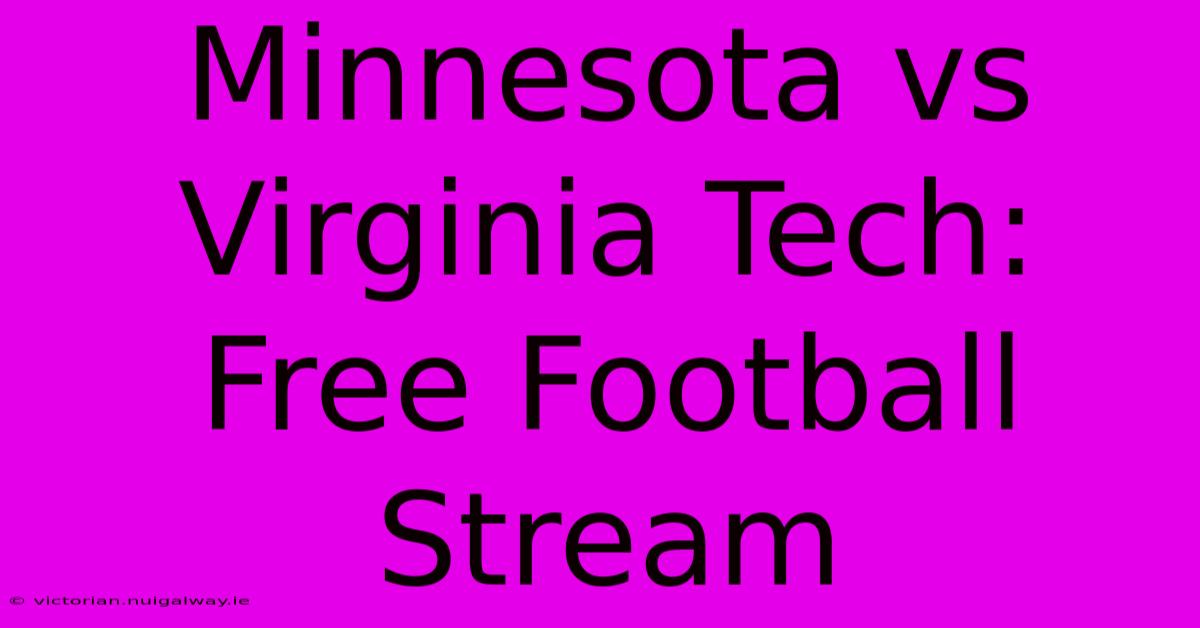 Minnesota Vs Virginia Tech: Free Football Stream