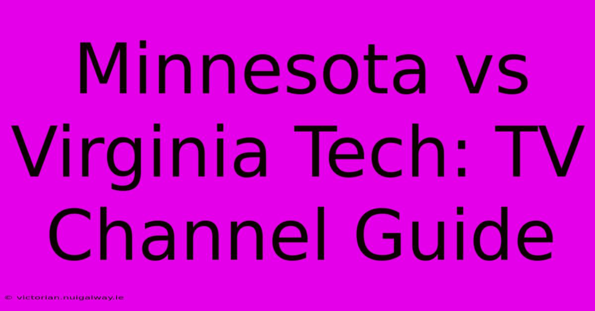 Minnesota Vs Virginia Tech: TV Channel Guide