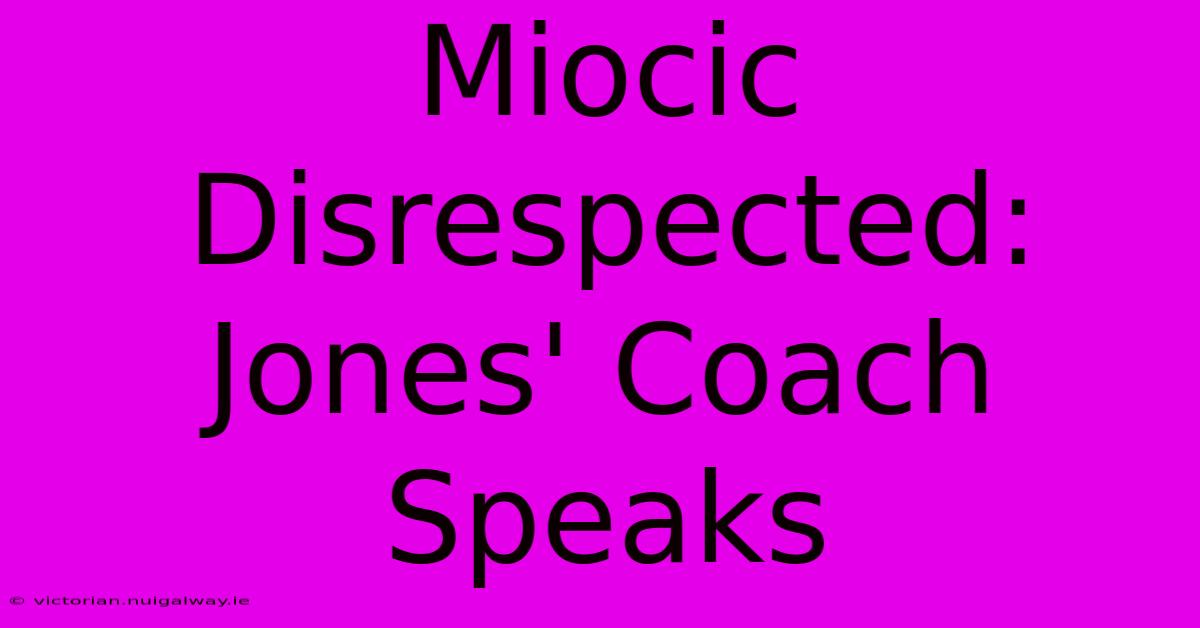 Miocic Disrespected: Jones' Coach Speaks