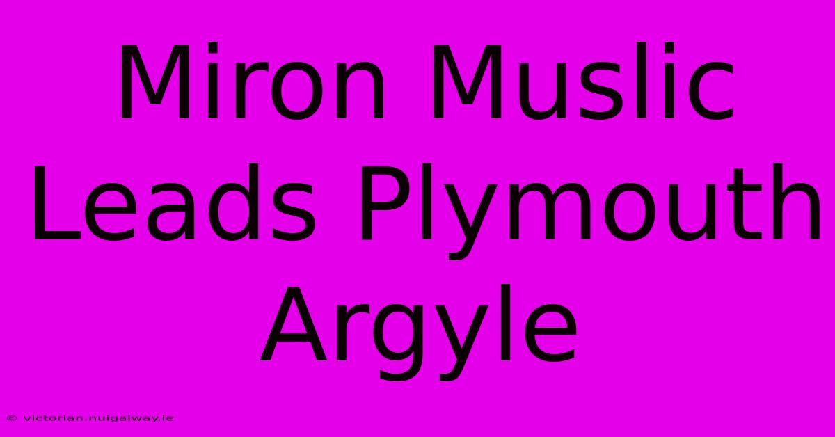 Miron Muslic Leads Plymouth Argyle