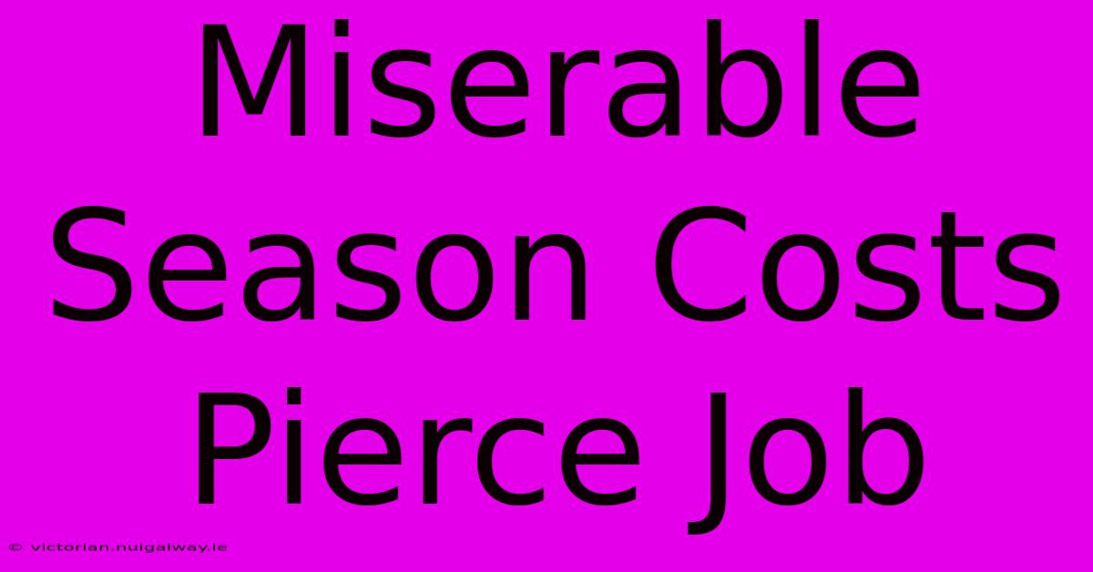 Miserable Season Costs Pierce Job