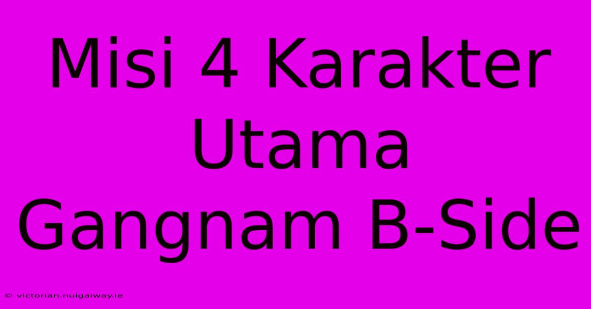 Misi 4 Karakter Utama Gangnam B-Side