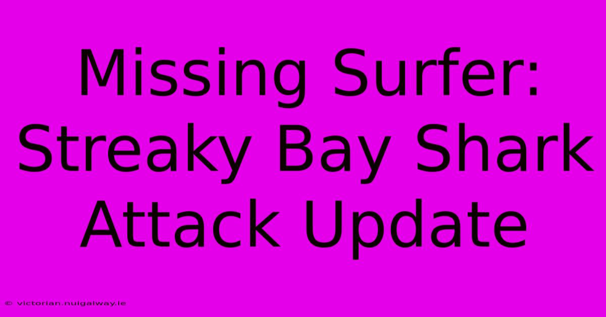 Missing Surfer: Streaky Bay Shark Attack Update