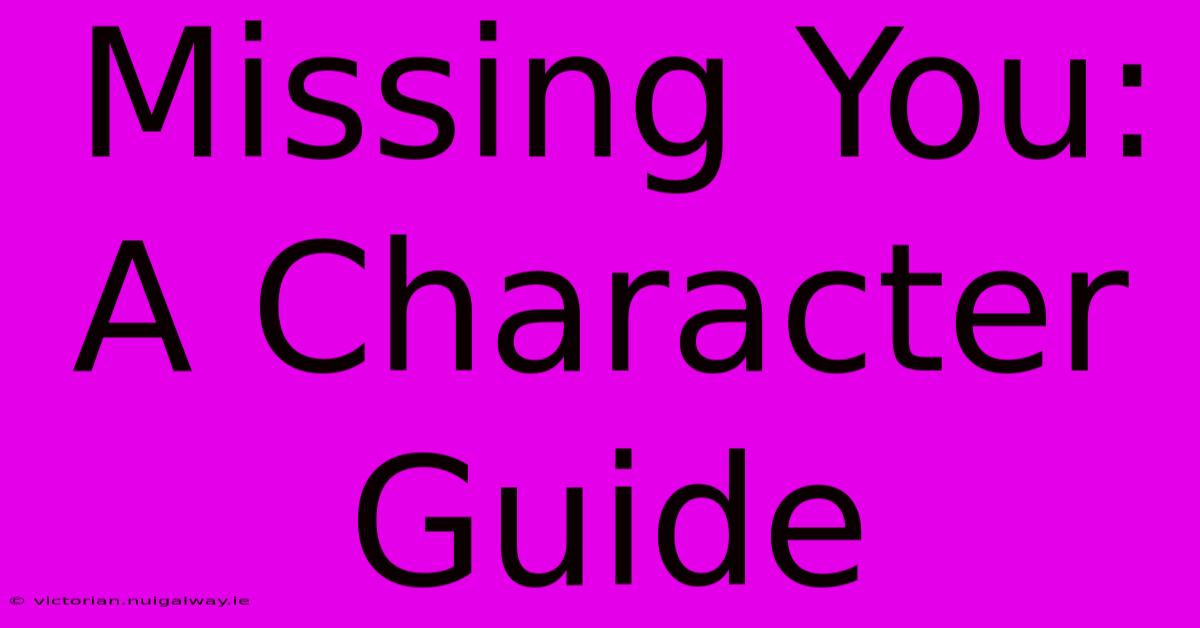 Missing You: A Character Guide