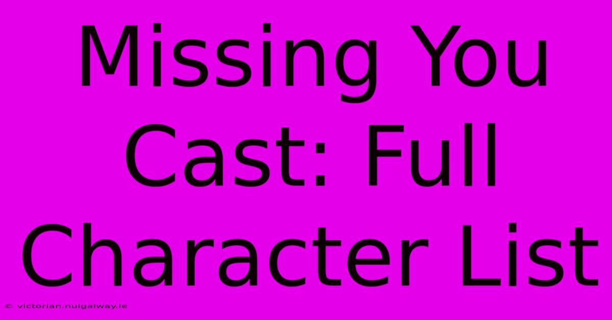 Missing You Cast: Full Character List