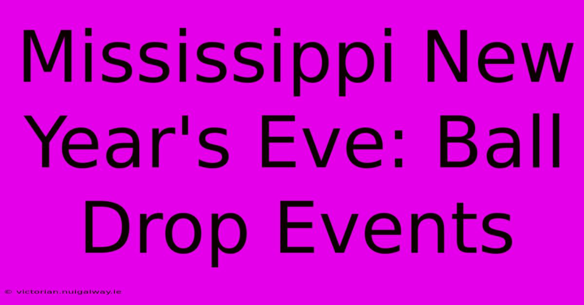 Mississippi New Year's Eve: Ball Drop Events