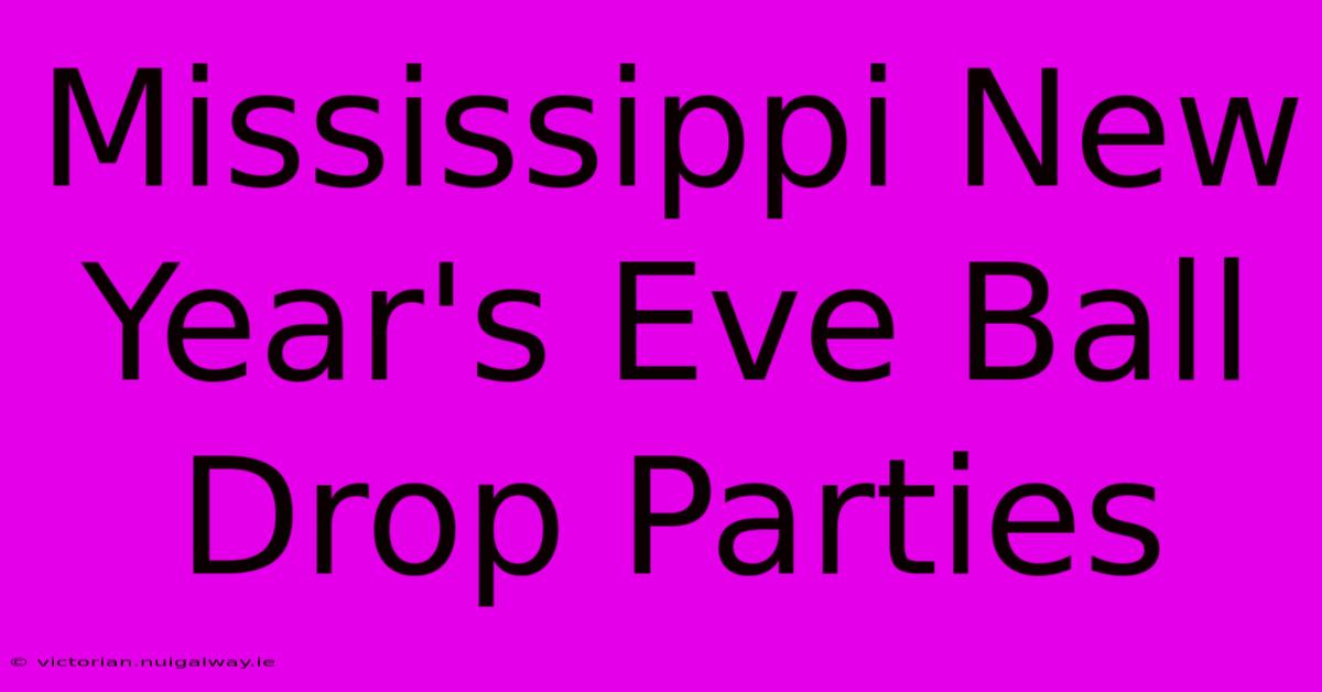 Mississippi New Year's Eve Ball Drop Parties