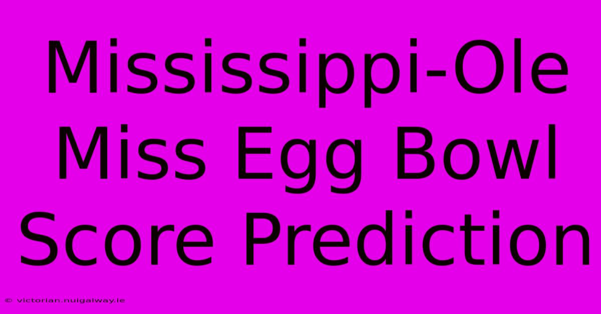 Mississippi-Ole Miss Egg Bowl Score Prediction