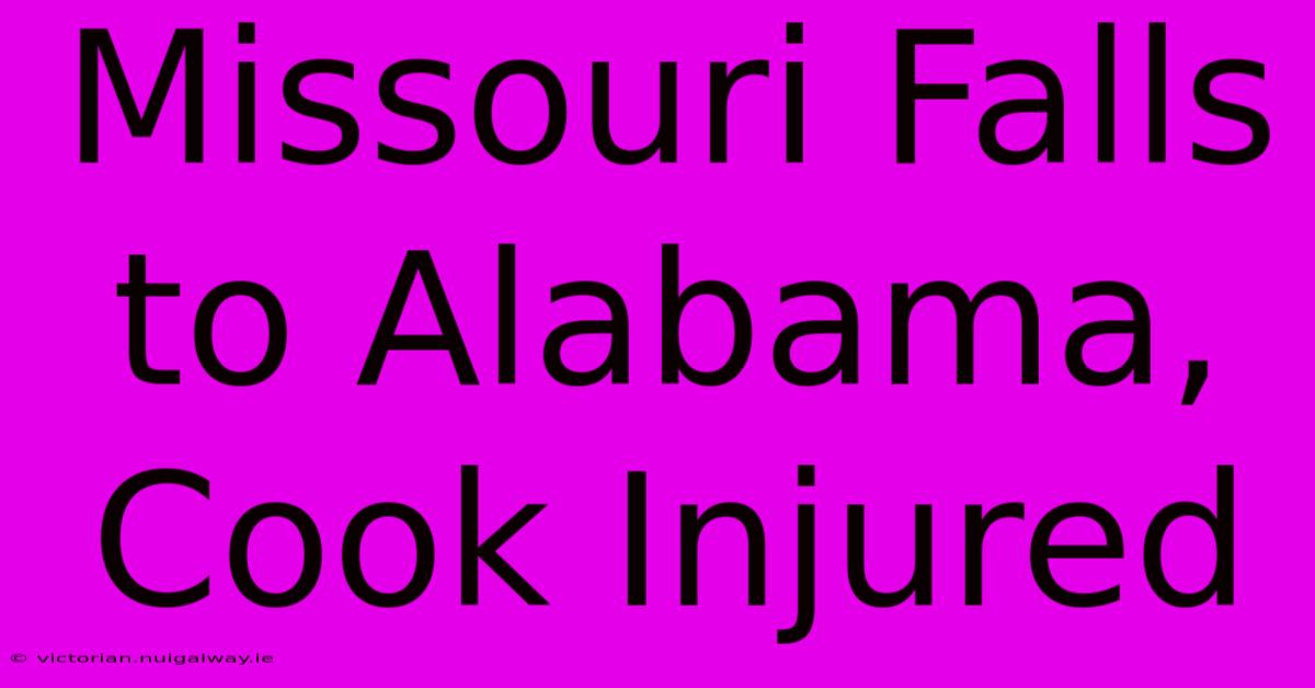 Missouri Falls To Alabama, Cook Injured