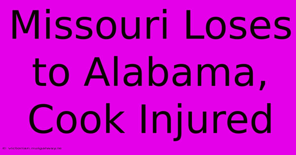 Missouri Loses To Alabama, Cook Injured 