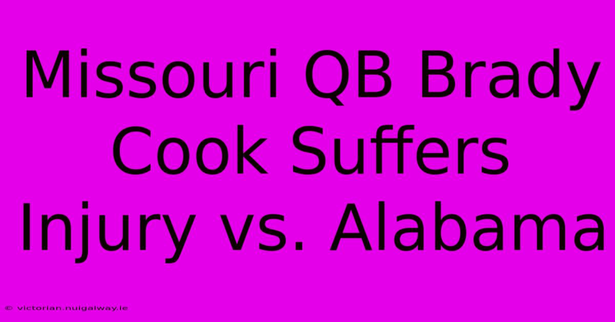 Missouri QB Brady Cook Suffers Injury Vs. Alabama 