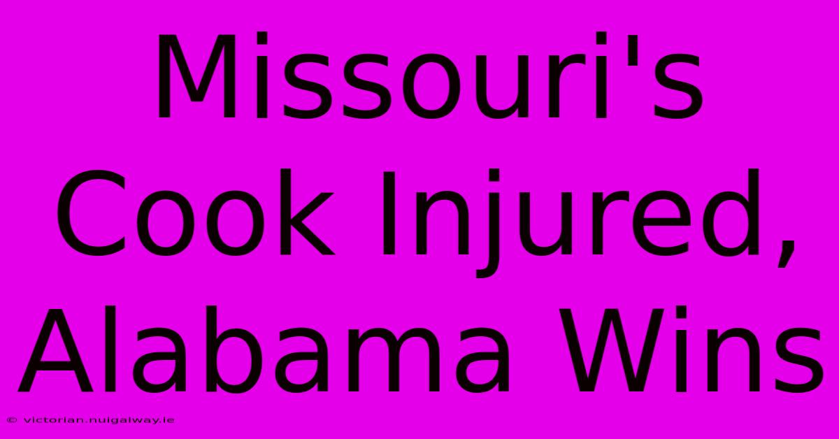 Missouri's Cook Injured, Alabama Wins