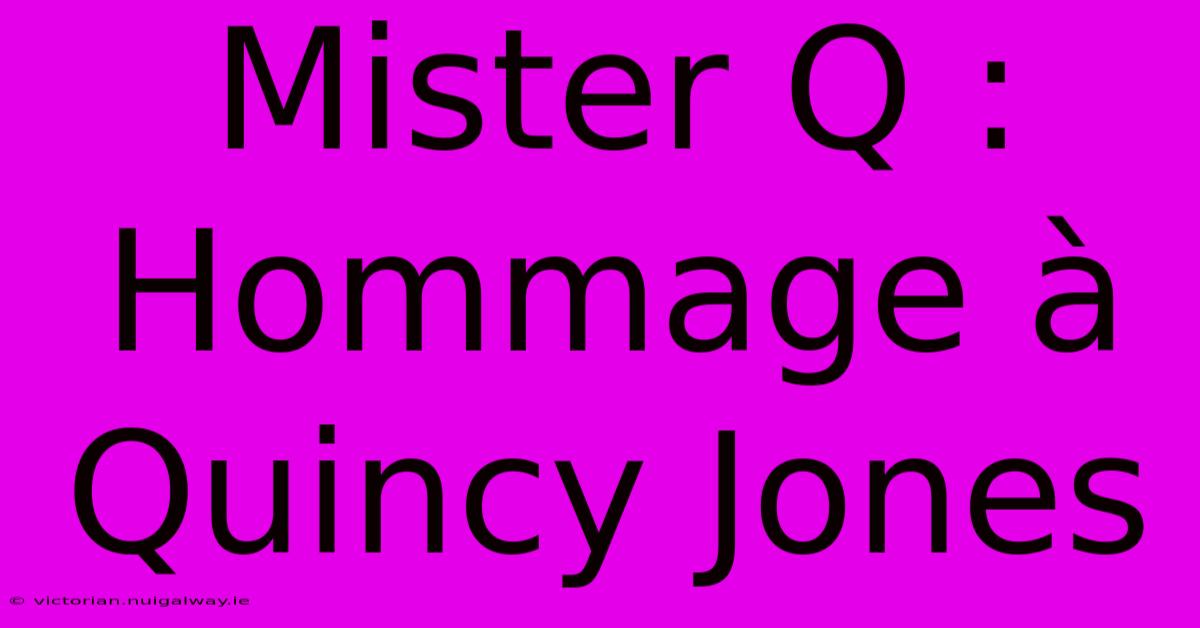 Mister Q : Hommage À Quincy Jones