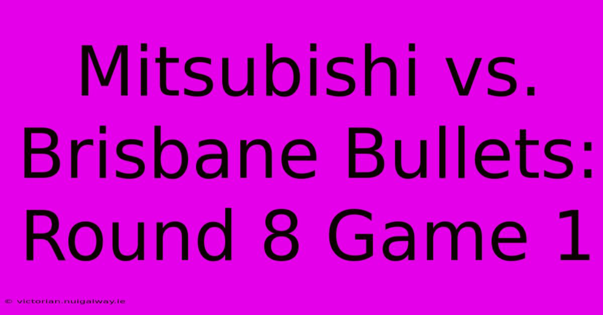 Mitsubishi Vs. Brisbane Bullets: Round 8 Game 1 