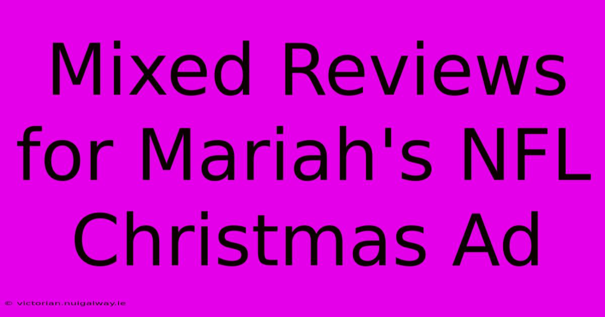 Mixed Reviews For Mariah's NFL Christmas Ad