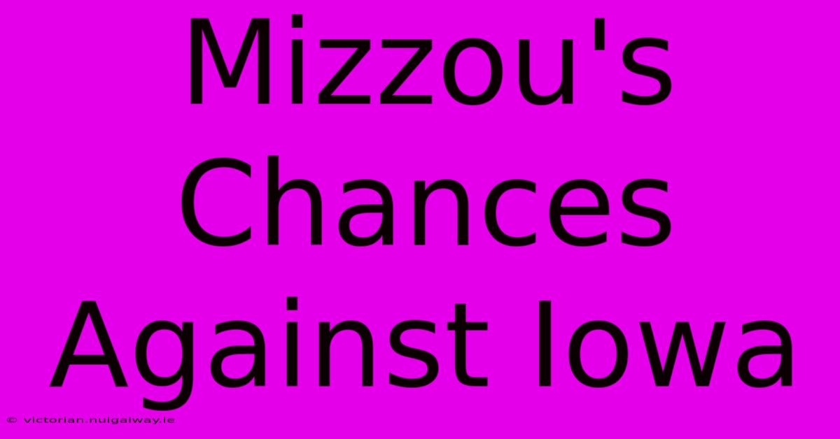 Mizzou's Chances Against Iowa