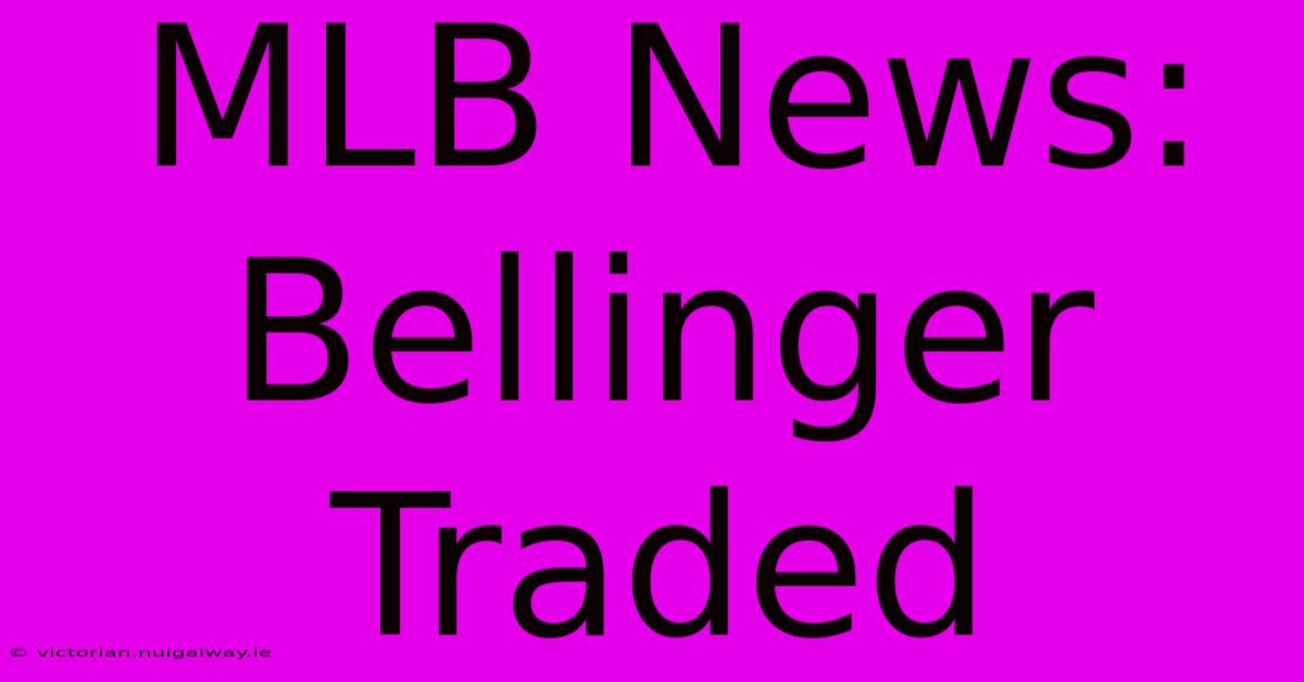 MLB News: Bellinger Traded