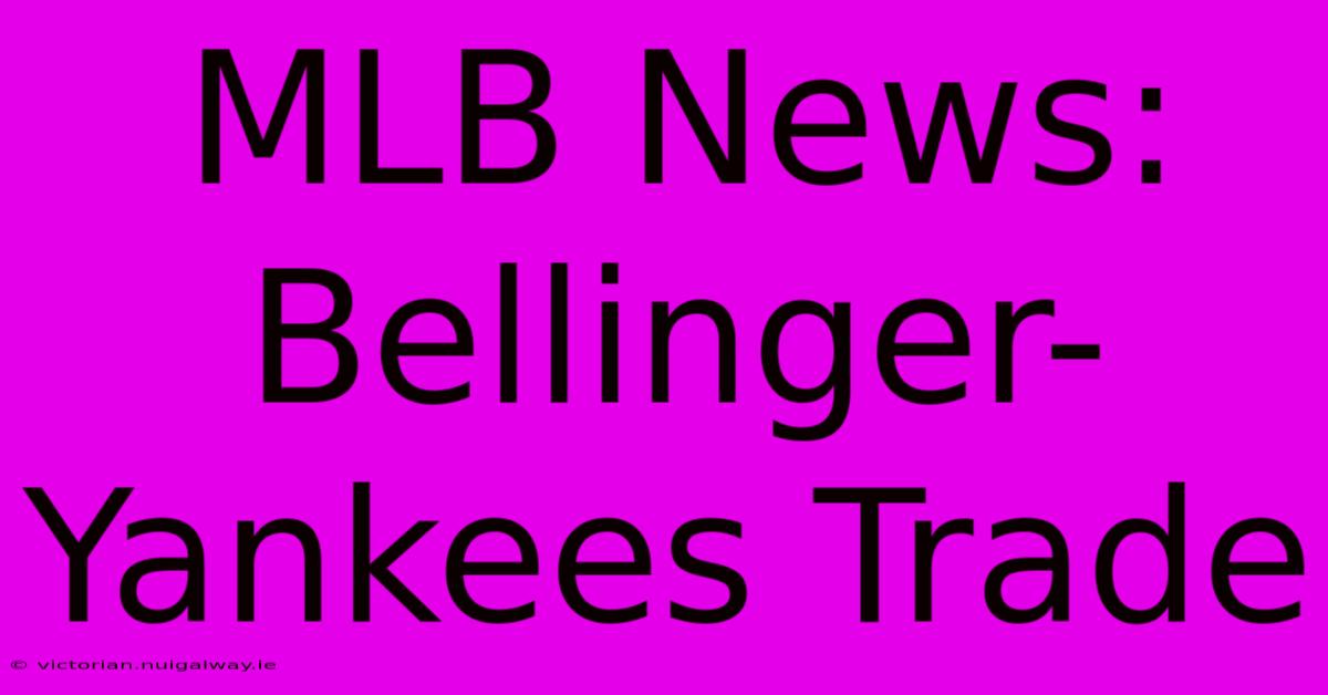 MLB News: Bellinger-Yankees Trade