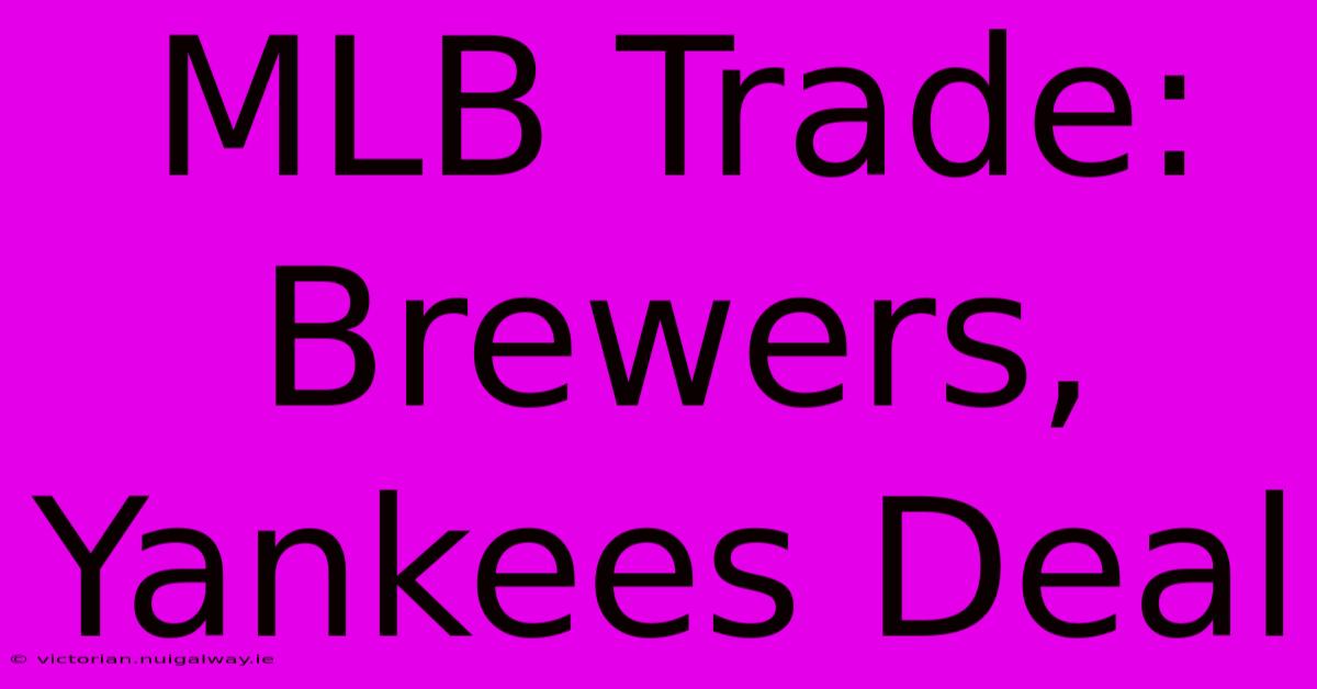 MLB Trade: Brewers, Yankees Deal