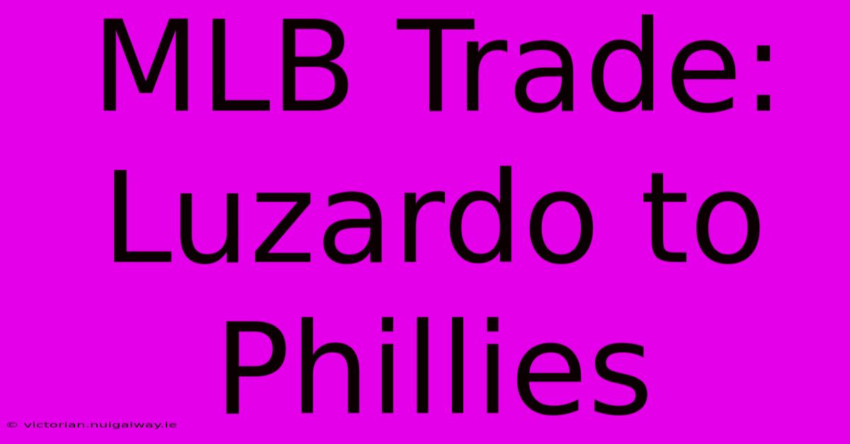 MLB Trade: Luzardo To Phillies